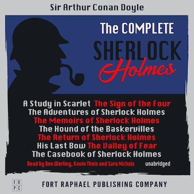 The Complete Sherlock Holmes Collection - Unabridged