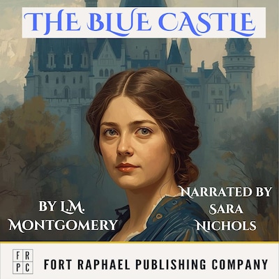 The Blue Castle - Unabridged