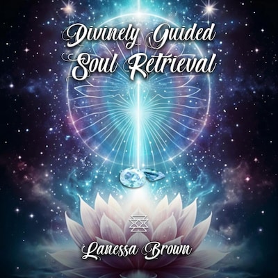 Divinely Guided Soul Retrieval
