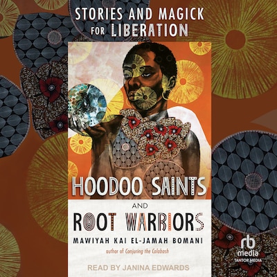 Hoodoo Saints and Root Warriors