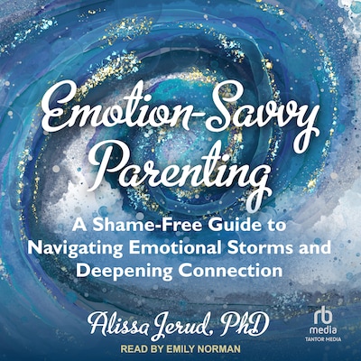 Emotion-Savvy Parenting