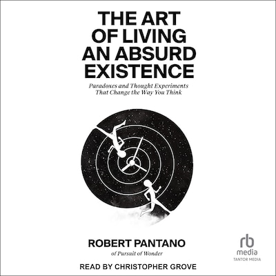 The Art of Living an Absurd Existence