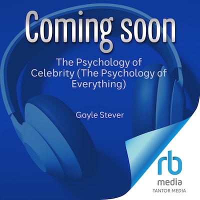 The Psychology of Celebrity (The Psychology of Everything)