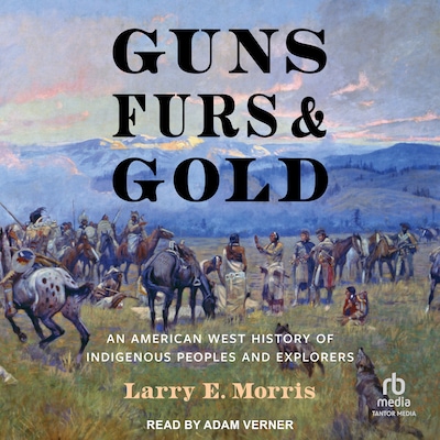 Guns, Furs, and Gold