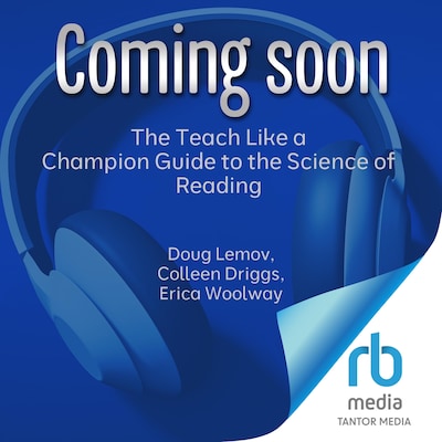 The Teach Like a Champion Guide to the Science of Reading