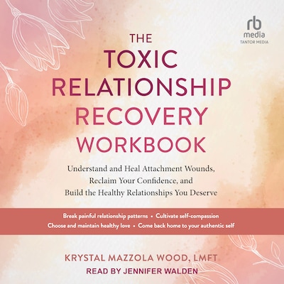 The Toxic Relationship Recovery Workbook