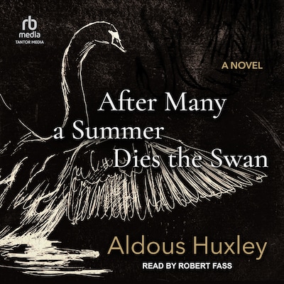 After Many a Summer Dies the Swan