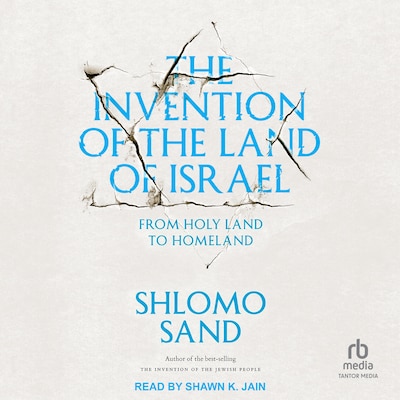 The Invention of the Land of Israel
