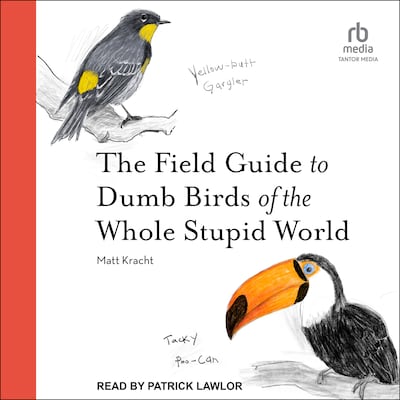 The Field Guide to Dumb Birds of the Whole Stupid World