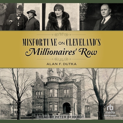 Misfortune on Cleveland’s Millionaires’ Row