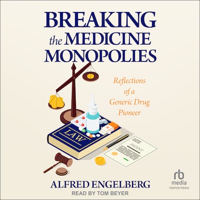 Breaking the Medicine Monopolies