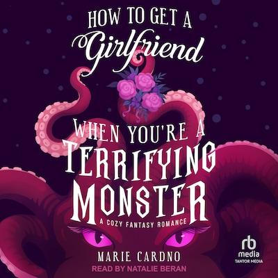How to Get a Girlfriend When You're a Terrifying Monster
