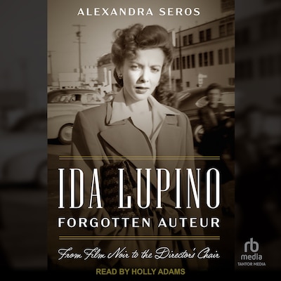 Ida Lupino, Forgotten Auteur