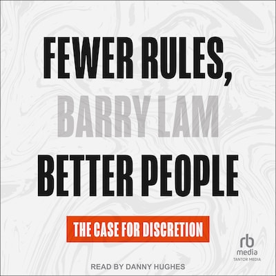 Fewer Rules, Better People