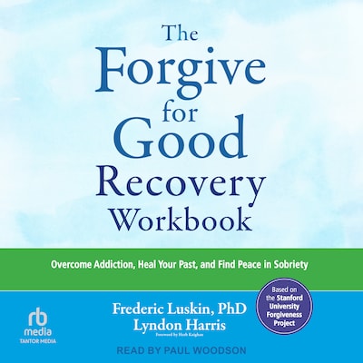 The Forgive for Good Recovery Workbook