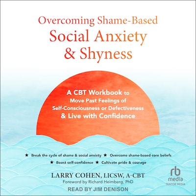 Overcoming Shame-Based Social Anxiety and Shyness