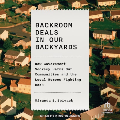 Backroom Deals in Our Backyards