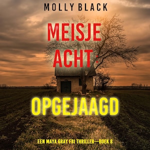 Meisje Acht: Opgejaagd (Een Maya Gray FBI Thriller—Boek 8) - luisterboek