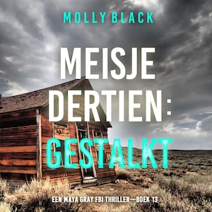 Meisje Dertien: Gestalkt (Een Maya Gray FBI Thriller—Boek 13) - luisterboek