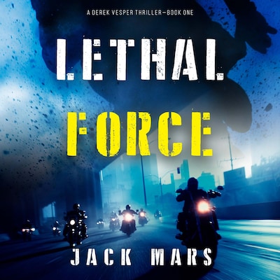 Lethal Force (A Derek Vesper Action Thriller—Book 1)
