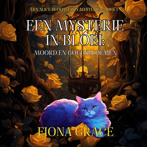 Een Mysterie in Bloei: Moord en Goudsbloemen (Een Alice Bloom Cozy Mysterie—Boek 1) - luisterboek
