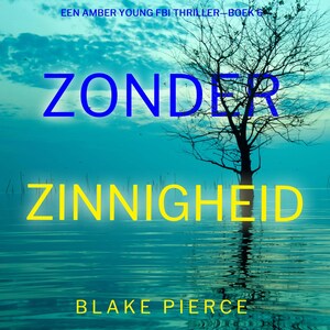 Zonder Zinnigheid (Een Amber Young Fbi Thriller—Boek 6) - luisterboek