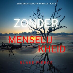 Zonder Menselijkheid (Een Amber Young Fbi Thriller—Boek 8) - luisterboek