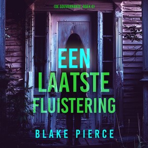 Een Laatste Fluistering (De Gouvernante: Boek 6) - luisterboek