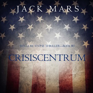 Crisiscentrum (Een Luke Stone Thriller—Boek #3) - luisterboek