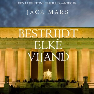 Bestrijdt Elke Vijand (Een Luke Stone Thriller—Boek #4) - luisterboek