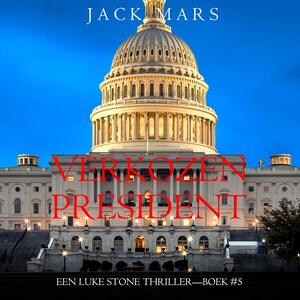 Verkozen President (Een Luke Stone Thriller—Boek #5) - luisterboek