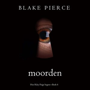 Moorden (Hoe Riley Paige begon—Boek 6) - luisterboek