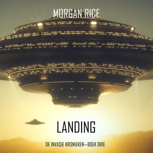 Landing (De Invasie Kronieken—Boek Drie): Een Science Fiction Thriller - luisterboek