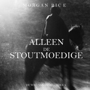 Alleen de Stoutmoedige (De Weg van Staal—Boek 4) - luisterboek