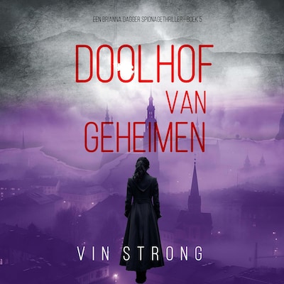 Doolhof van Geheimen (Een Brianna Dagger Spionagethriller—Boek 5) - luisterboek
