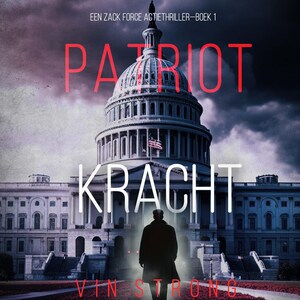 Patriot: Kracht (Een Zack Force Actiethriller—Boek 1) - luisterboek
