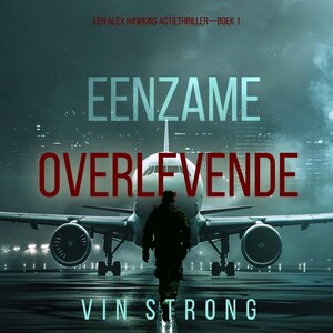 Eenzame Overlevende (Een Alex Hawkins Actiethriller—Boek 1) - luisterboek