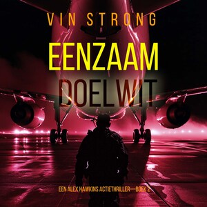 Eenzaam Doelwit (Een Alex Hawkins Actiethriller—Boek 2) - luisterboek