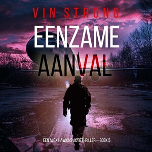 Eenzame Aanval (Een Alex Hawkins Actiethriller—Boek 5) - luisterboek