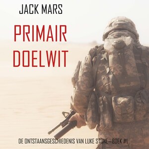 Primair Doelwit: De Ontstaansgeschiedenis van Luke Stone—Boek #1 (een Actiethriller) - luisterboek
