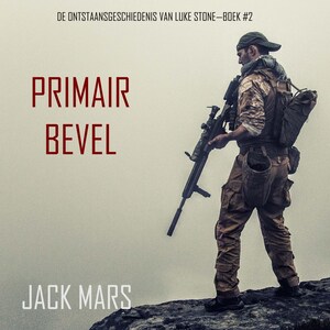 Primair Bevel: De Ontstaansgeschiedenis van Luke Stone—Boek #2 (een Actiethriller) - luisterboek