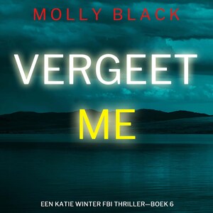 Vergeet Me (Een Katie Winter FBI Thriller—Boek 6) - luisterboek