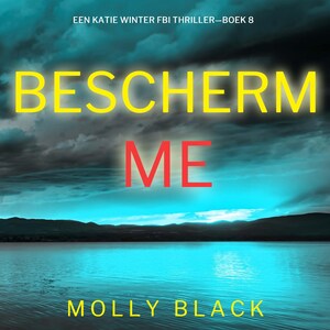 Bescherm Me (Een Katie Winter FBI Thriller—Boek 8) - luisterboek
