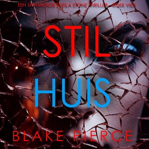 Stil Huis (Een Spannende Sheila Stone Thriller—Boek Vier) - luisterboek