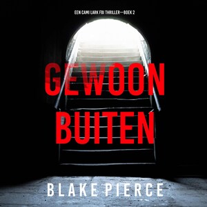 Gewoon Buiten (Een Cami Lark FBI Thriller—Boek 2) - luisterboek