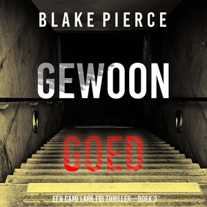 Gewoon Goed (Een Cami Lark FBI Thriller—Boek 3) - luisterboek