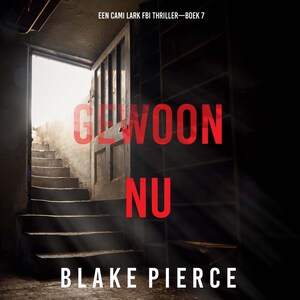Gewoon Nu (Een Cami Lark FBI Thriller—Boek 7) - luisterboek