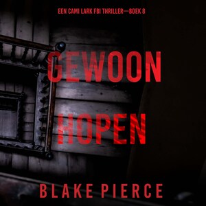 Gewoon Hopen (Een Cami Lark FBI Thriller—Boek 8) - luisterboek