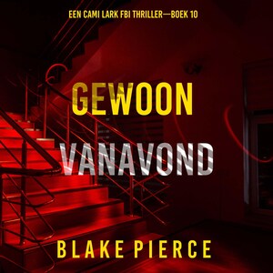 Gewoon Vanavond (Een Cami Lark FBI Thriller—Boek 10) - luisterboek