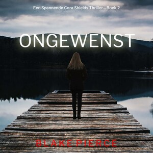 Ongewenst (Een Spannende Cora Shields Thriller—Boek 2) - luisterboek